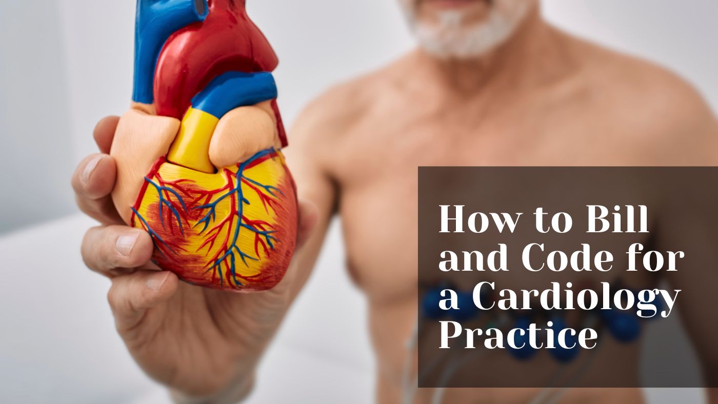 How to Bill and Code for a Cardiology Practice